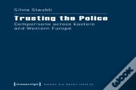 Trusting The Police Â€“ Comparisons Across Eastern And Western Europe