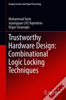 Trustworthy Hardware Design: Combinational Logic Locking Techniques