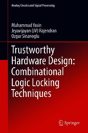 Trustworthy Hardware Design: Combinational Logic Locking Techniques - Preview