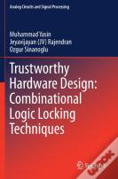 Trustworthy Hardware Design: Combinational Logic Locking Techniques