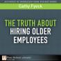 Truth About Hiring Older Employees, The - Preview
