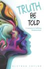 Truth Be Told - A Journey To Fulfilling - Preview