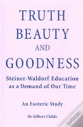 Truth, Beauty And Goodness
