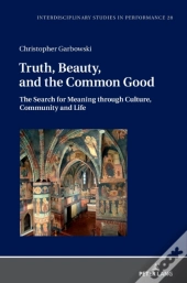 Truth, Beauty, And The Common Good