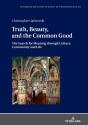 Truth, Beauty, And The Common Good - Preview