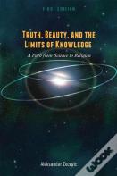 Truth, Beauty, And The Limits Of Knowledge