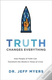 Truth Changes Everything (Perspectives: A Summit Ministries Series)