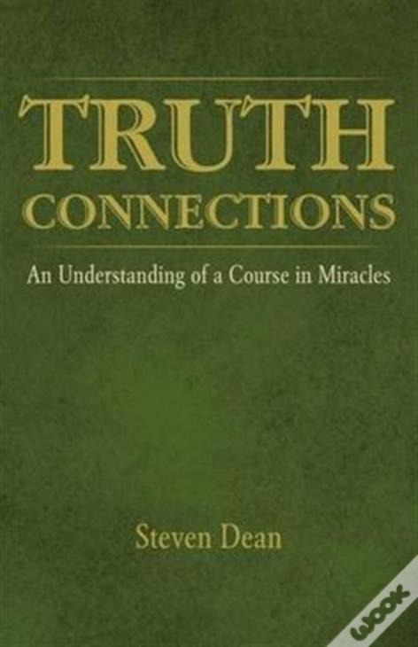 Truth Connections: An Understanding Of A Course In Miracles