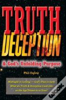 Truth, Deception & God'S Unfolding Purpose