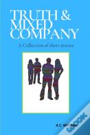 Truth & Mixed Company