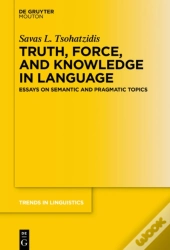 Truth, Force, And Knowledge In Language
