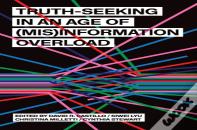 Truth-Seeking In An Age Of (Mis)Information Overload