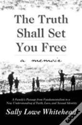 Truth Shall Set You Free: A Memoir