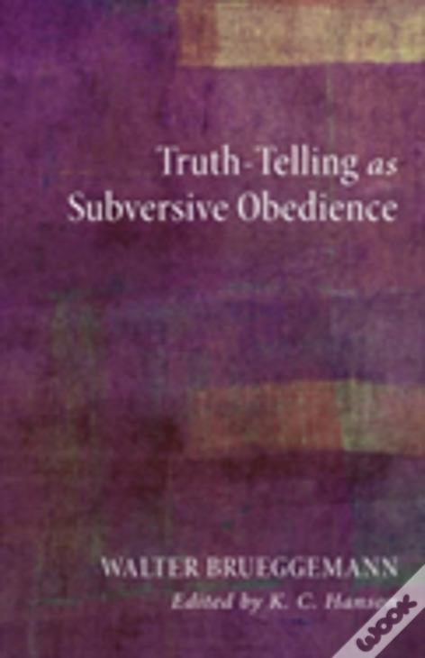 Truth-Telling As Subversive Obedience