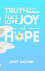 Truth That Brings Peace, Love, Joy, And Hope - Preview