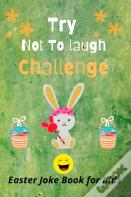 Try Not To Laugh Challenge, Easter Joke Book For Kids