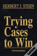 Trying Cases To Win Vol. 4
