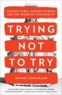 Trying Not To Try - Ancient China, Modern Science, And The Power Of Spontaneity - Preview