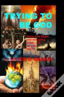 Trying To Be God