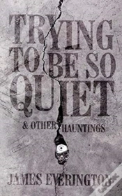 Capa do artigo Trying To Be So Quiet & Other Hauntings