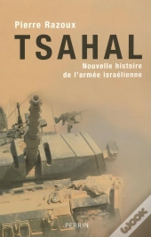 Tsahal ; Nouvelle Histoire De L'Armee Israelienne
