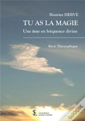 Tu As La Magie ; Une Âme En Fréquence Divine