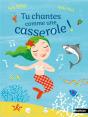 Tu Chantes Comme Une Casserole ! - Preview