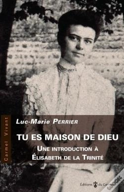 Capa do artigo Tu Es Maison De Dieu ; Une Introduction À Elisabeth De La Trinité