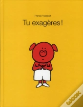 Tu Exagères !