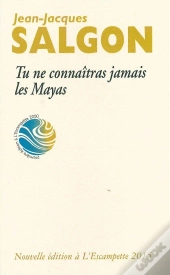 Tu Ne Connaîtras Jamais Les Mayas