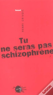 Tu Ne Seras Pas Schizophrene
