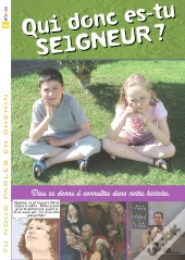 Tu Nous Parles En Chemin - Enfance - 7 - Qui Donc Es-Tu Seigneur ?