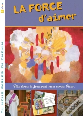 Tu Nous Parles En Chemin - Enfance - 9 -  La Force D'Aimer