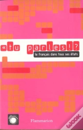Tu Parles ! ? : Le Français Dans Tous Ses États