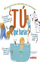¿Tú Qué Harías?