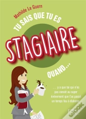 Tu Sais Que Tu Es Stagiaire