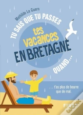 Tu Sais Que Tu Passes Tes Vacances En Bretagne
