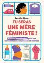 Tu Seras Une Mère Féministe ! Manuel D'Émancipation Pour Des Maternités Décomplexées Et Libérées - Preview