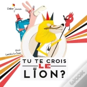 Tu Te Crois Le Lion ?
