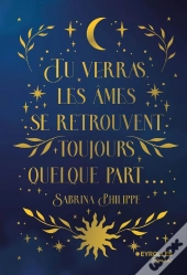 Tu Verras, Les Âmes Se Retrouvent Toujours Quelque Part...