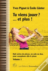 Tu Viens Jouer... Et Plus ! Piano & Saxophone T.1