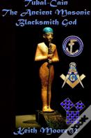 Tubal-Cain The Ancient Masonic Blacksmith God