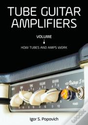 Tube Guitar Amplifiers Volume 1