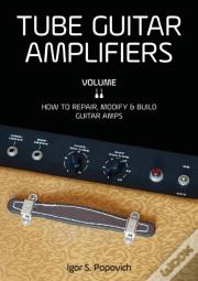 Tube Guitar Amplifiers Volume 2