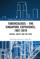 Tuberculosis Â€“ The Singapore Experience, 1867â€“2018