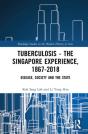 Tuberculosis Â€“ The Singapore Experience, 1867â€“2018 - Preview