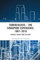 Tuberculosis Â€“ The Singapore Experience, 1867â€“2018
