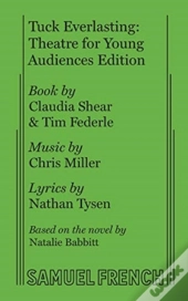 Tuck Everlasting: Theatre For Young Audiences Edition