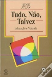 Tudo, Não, Talvez