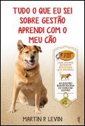 Tudo o que Eu Sei sobre Gestão Aprendi com o Meu Cão
